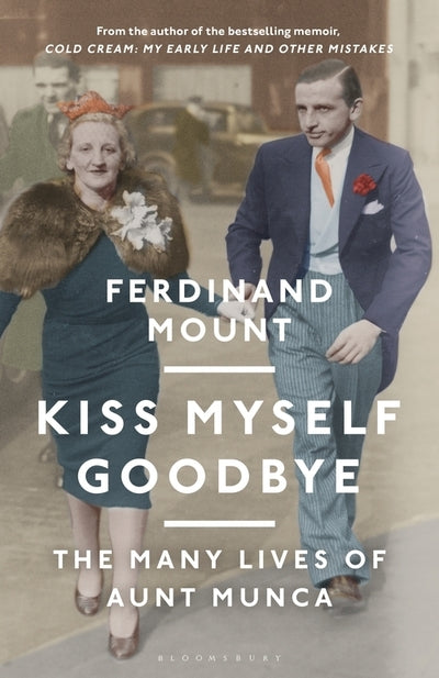 Kiss Myself Goodbye: The Many Lives of Aunt Munca