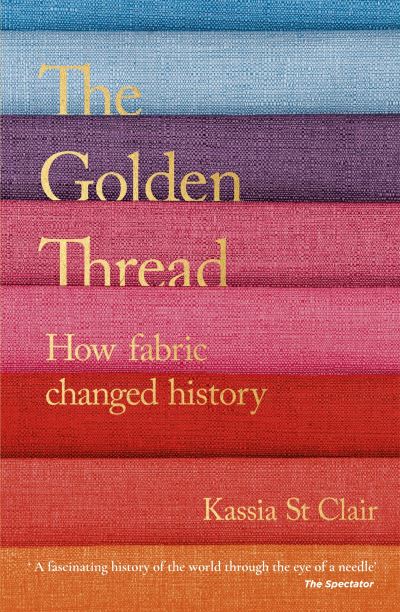 Golden Thread: How Fabric Changed History