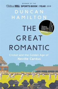Great Romantic: Cricket and  the golden age of Neville Cardus - Winner of Willia