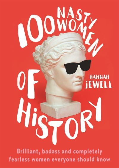 100 Nasty Women Of History