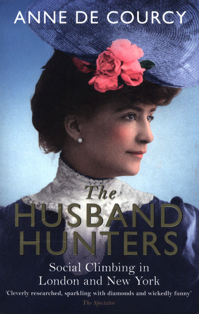 Husband Hunters: Social Climbing in London and New York