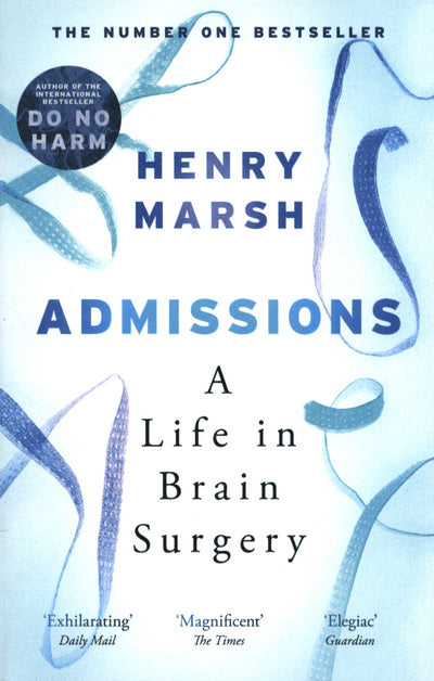 Admissions: A Life in Brain Surgery