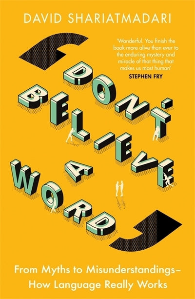 Don't Believe A Word: From Myths to Misunderstandings - How Language Really Work