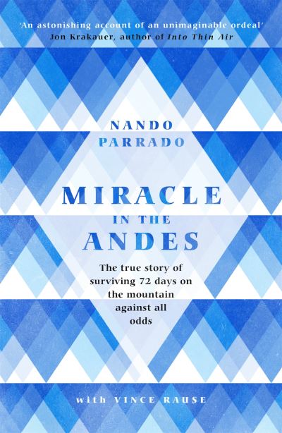 Miracle In The Andes: The True Story of Surviving 72 Days on the Mountain Agains