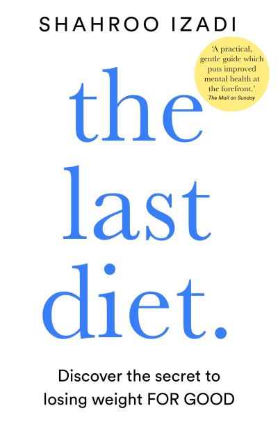 The Last Diet: Discover the secret to losing weight - for good