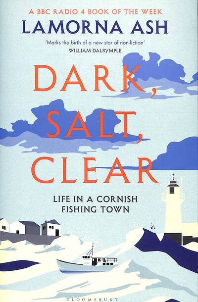 Dark, Salt, Clear: Life in a Cornish Fishing Town