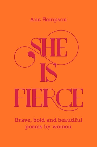 She is Fierce: Brave, Bold  and Beautiful Poems By Women