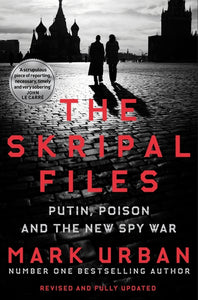 Skripal Files: Putin, Poison and the New Spy War
