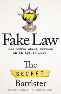 Fake Law: The Truth About Justice in An Age of Lies