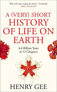 A (Very) Short History of Life on Earth