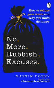 No More Rubbish Excuses: Simple ways to reduce your waste and make a difference
