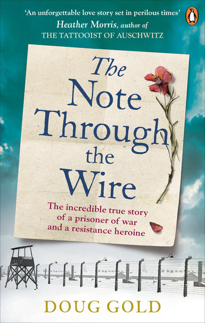 The Note Through The Wire: The unforgettable true love story of a WW2 prisoner o