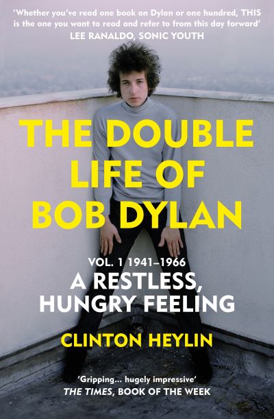 The Double Life of Bob Dylan. Vol. 1 A Restless Hungry Feeling : 1941-1966