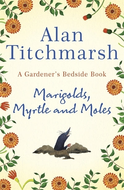 Marigolds, Myrtle and Moles: A Gardener's Bedside Book