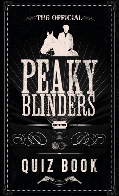 The official Peaky Blinders Quiz Book