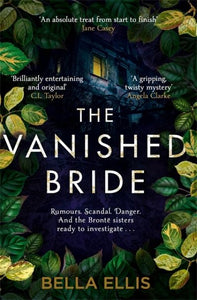 The Vanished Bride: Rumours. Scandal. Danger. The Bronte sisters are ready to in