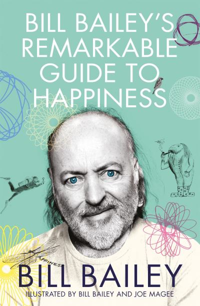 Bill Bailey's remarkable guide to happiness