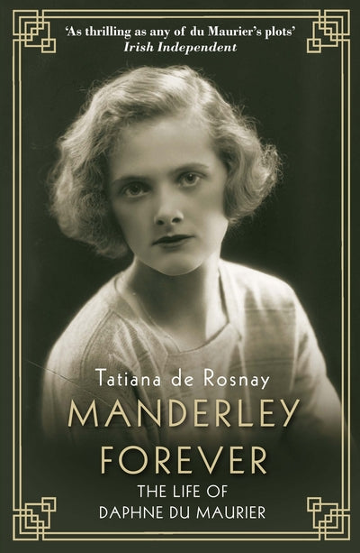 Manderley Forever: The Life of Daphne du Maurier