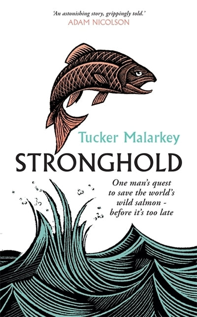 Stronghold: One man's quest to save the world's wild salmon - before it's too la