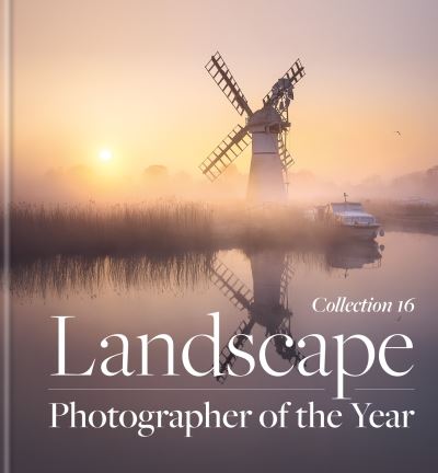 Landscape photographer of the year. Collection 16