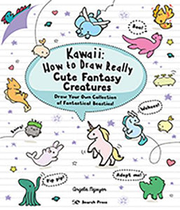 Kawaii: How To Draw Really Cute Fantasy Creatures