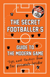 Secret Footballers Guide Modern Game