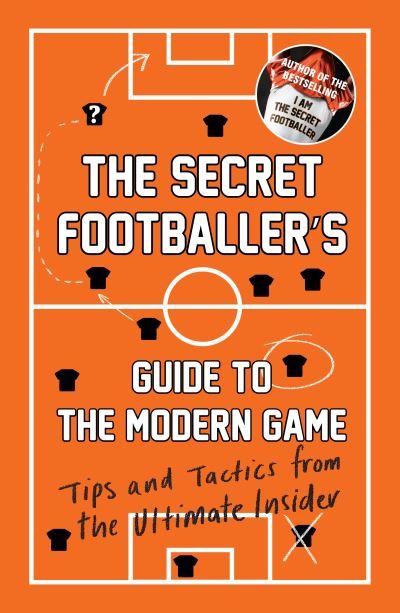 Secret Footballers Guide Modern Game