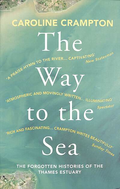 Way to the Sea: The Forgotten Histories of the Thames Estuary