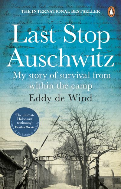 Last Stop Auschwitz: My Story of Survival From Within the Camp
