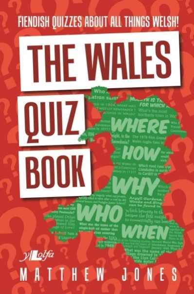 Wales Quiz Book, The - Fiendish Quizzes About All Things Wel
