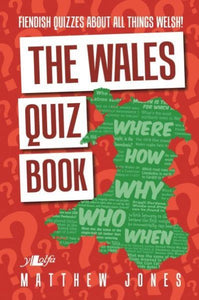 Wales Quiz Book, The - Fiendish Quizzes About All Things Wel