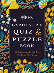 RHS Gardener's Quiz & Puzzle Book: 100 Brainteasers for Gardeners Who Know Their