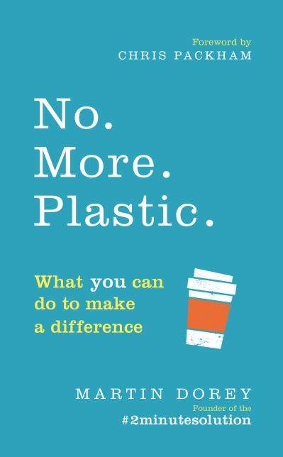 No. More. Plastic.: What you can do to make a different - the #2minutesolution