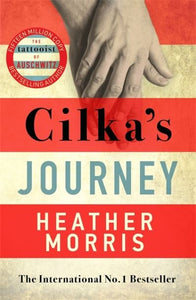 Cilka's Journey: The Sunday Times bestselling sequel to The Tattooist of Auschwi