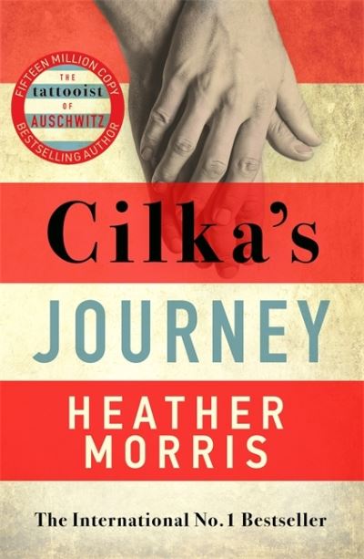 Cilka's Journey: The Sunday Times bestselling sequel to The Tattooist of Auschwi