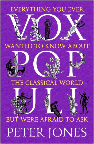 Vox Populi: Everything You Ever Wanted To Know About the Classical World But Wer
