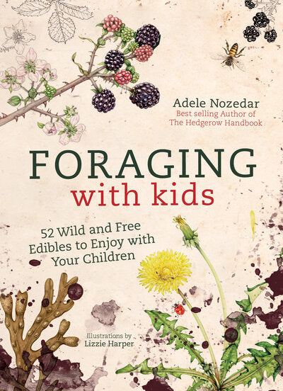 Foraging With Kids: 52 Wild and Free Edibles To Enjoy With Your Children