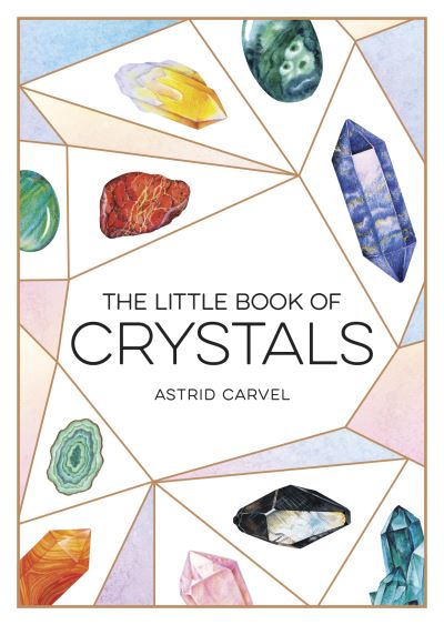 Little Book of Crystals: A Beginner's Guide to Crystal Healing