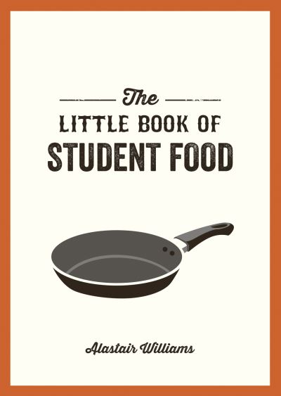 Little Book of Student Food: Easy Recipes For Tasty, Healthy Eating On A Budget