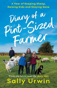 Diary of a Pint-Sized Farmer: A Year of Keeping Sheep, Raising Kids and Staying