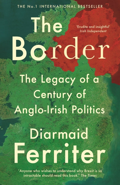 Border: The Legacy of a Century of Anglo-Irish Politics