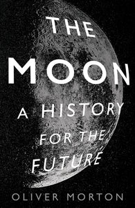 Moon: A History For the Future