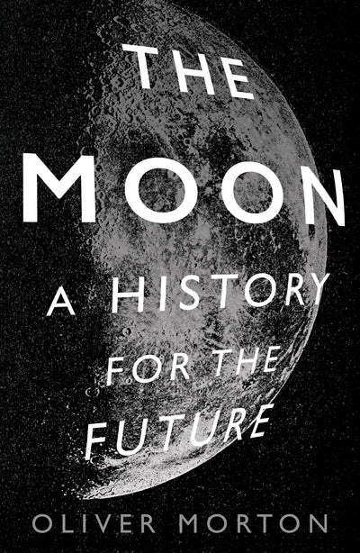 Moon: A History For the Future