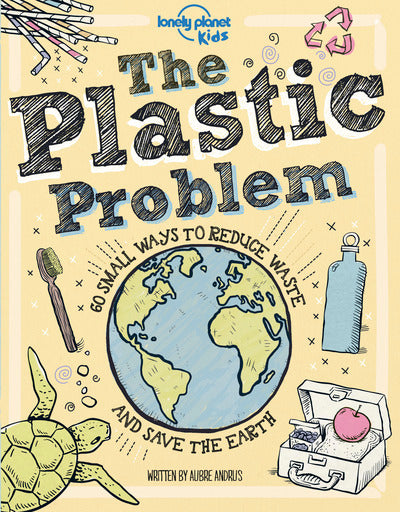 Plastic Problem: 60 Small Ways to Reduce Waste and Help Save the Earth