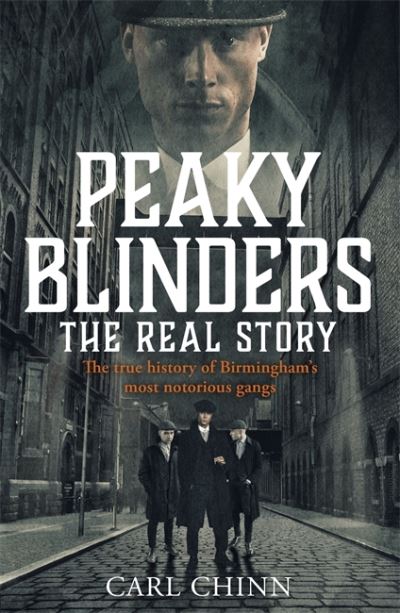 Peaky Blinders - The Real Story of Birmingham's most notorio