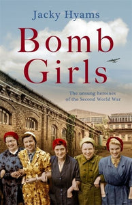 Bomb Girls - Britain's Secret Army: The Munitions Women of W
