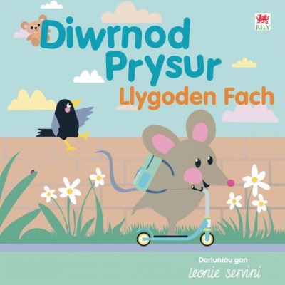 Diwrnod prysur Llygoden Fach