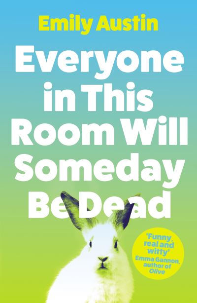Everyone in this Room will Someday be Dead