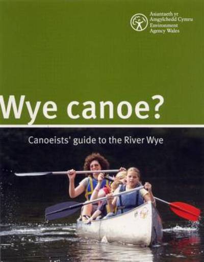 Wye Canoe: Canoeist Guide to the River Wye