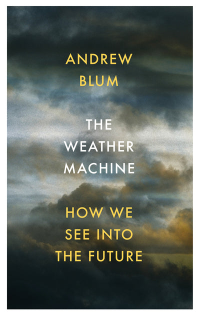 Weather Machine: How We See Into the Future